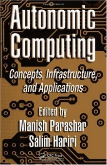 Autonomic Computing: Concepts, Infrastructure, and Applications