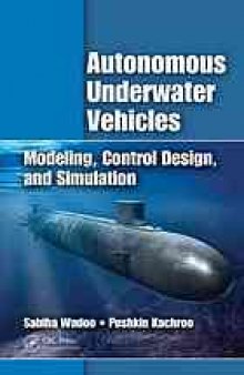 Autonomous underwater vehicles : modeling, control design, and simulation