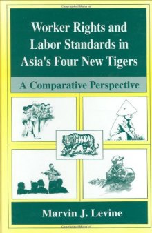 Worker Rights and Labor Standards in Asia's Four New Tigers: A Comparitive Perspective