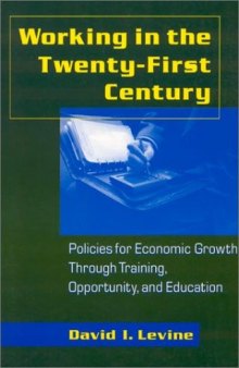 Working in the twenty-first century: policies for economic growth through training, opportunity, and education