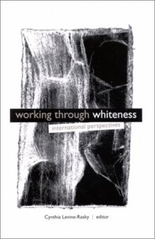 Working Through Whiteness: International Perspectives (Interruptions-Border Testimonies and Critical Discourse S)