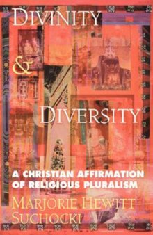 Divinity and Diversity: A Christian Affirmation of Religious Pluralism
