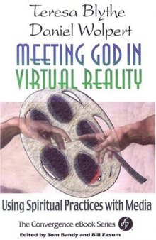 Meeting God in Virtual Reality: Using Spiritual Practices With Media (Convergence Series.)