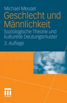 Geschlecht und Männlichkeit: Soziologische Theorie und kulturelle Deutungsmuster. 3. Auflage