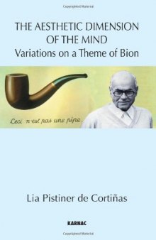 The Aesthetic Dimension of the Mind: Variations on a Theme of Bion