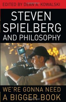 Steven Spielberg and Philosophy: We're Gonna Need a Bigger Book 