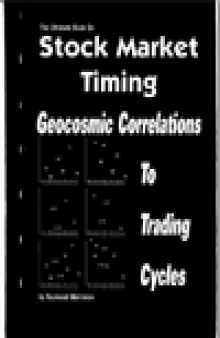 The Ultimate Book on Stock Market Timing, Volume 3: Geocosmic Correlations to Trading Cycles