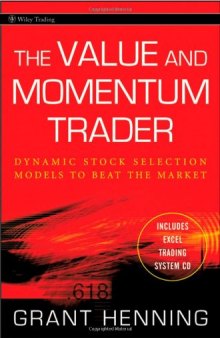 The Value and Momentum Trader: Dynamic Stock Selection Models to Beat the Market (Wiley Trading)