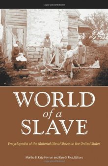 World of a Slave 2 volumes : Encyclopedia of the Material Life of Slaves in the United States  