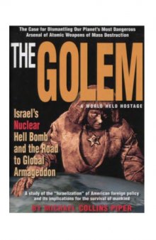 The Golem: Israel's Nuclear Hell Bomb and the Road to Global Armageddon 
