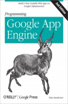 Programming Google App Engine, 2nd Edition: Build & Run Scalable Web Applications on Google's Infrastructure