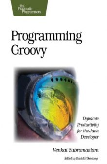 Programming Groovy  Dynamic Productivity for the Java Developer