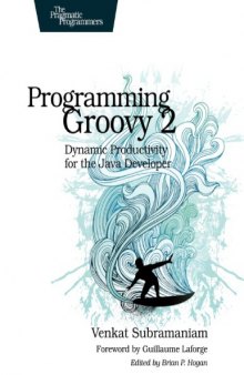 Programming Groovy 2_ Dynamic Productivity for the Java Developer