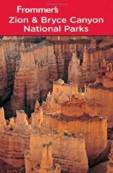 Frommer's Zion & Bryce Canyon National Parks, Seventh Edition
