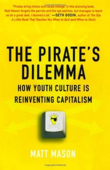 The Pirate's Dilemma: How Youth Culture Is Reinventing Capitalism