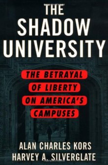 The SHADOW UNIVERSITY: The Betrayal of Liberty on America's Campuses  
