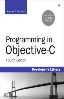 Programming in Objective-C: Updated for IOS 5 and Automatic Reference Counting (ARC)