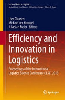Efficiency and Innovation in Logistics: Proceedings of the International Logistics Science Conference (ILSC) 2013