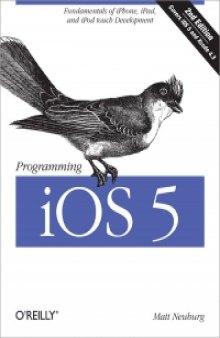 Programming iOS 5, 2nd Edition: Covers iOS 5 and Xcode 4.3: Fundamentals of iPhone, iPad, and iPod touch Development