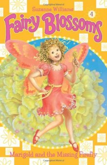 Marigold and the Missing Firefly (Fairy Blossoms, No. 4)