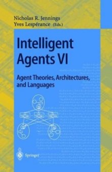 Intelligent Agents VI. Agent Theories, Architectures, and Languages: 6th International Workshop, ATAL’99, Orlando, Florida, USA, July 15-17, 1999. Proceedings
