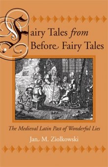 Fairy Tales from Before Fairy Tales: The Medieval Latin Past of Wonderful Lies