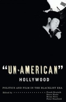 Un-American Hollywood: Politics and Film in the Blacklist Era