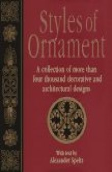 Styles of Ornament: A collection of more than four thousand decorative and architectural designs 