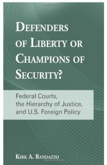 Defenders of Liberty or Champions of Security?: Federal Courts, the Hierarchy of Justice, and U.S. Foreign Policy  
