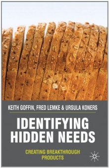 Identifying Hidden Needs: Creating Breakthrough Products