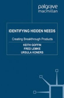 Identifying Hidden Needs: Creating Breakthrough Products