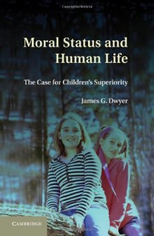 Moral Status and Human Life: The Case for Children's Superiority