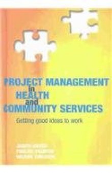 Project management in health and community services: getting good ideas to work  