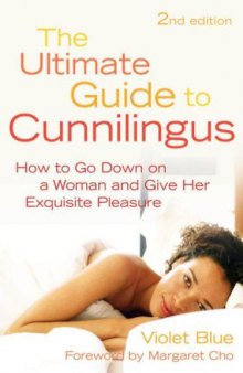 Ultimate Guide to Cunnilingus : How to Go Down on a Women and Give Her Exquisite Pleasure