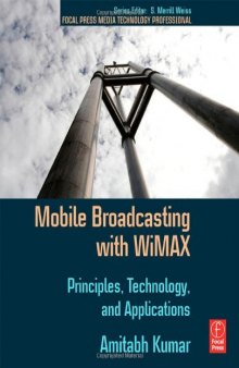 Mobile Broadcasting with Wi: MAX. Principles, Technology and Applications