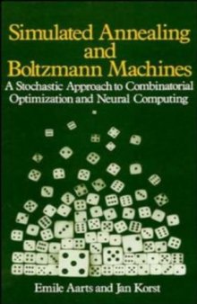 Simulated Annealing and Boltzmann Machines: A Stochastic Approach to Combinatorial Optimization and Neural Computing  