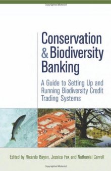 Conservation and Biodiversity Banking: A Guide to Setting Up and Running Biodiversity Credit Trading Systems (Environmental Markets Insight Series)