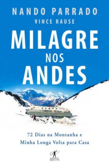 Milagre nos Andes - 72 dias na montanha e minha longa volta para casa