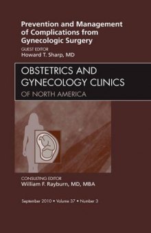 Prevention and Management of Complications from Gynecologic Surgery, An Issue of Obstetrics and Gynecology Clinics (The Clinics: Internal Medicine)