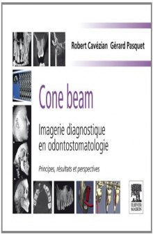 Cone Beam : Imagerie Diagnostique en Odontostomatologie. Principes, resultats et perspectives