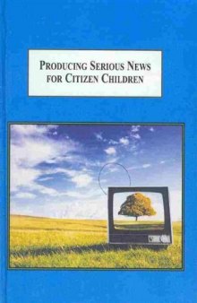 Producing Serious News for Citizen Children: A Study of the BBC's Children's Program Newsround