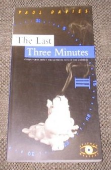The Last Three Minutes: Conjectures About the Ultimate Fate of the Universe (Science Masters Series)