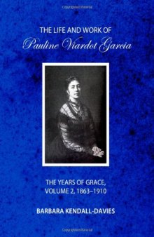 The Life and Work of Pauline Viardot Garcia: The Years of Grace, Volume 2, 1863-1910