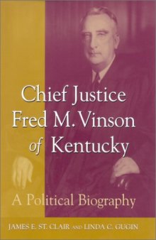 Chief Justice Fred M. Vinson of Kentucky: A Political Biography