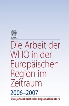 Die Arbeit der WHO in der Europäischen Region im Zeitraum 2006–2007: Zweijahresbericht des Regionaldirektors