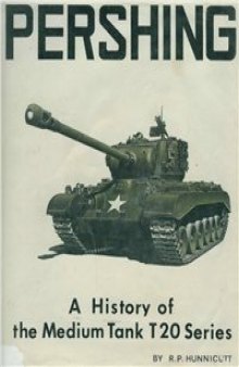 Pershing. A History of the Medium Tank T20 Series