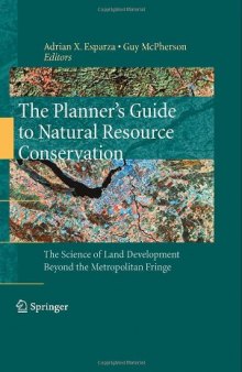 The Planner's Guide to Natural Resource Conservation:: The Science of Land Development Beyond the Metropolitan Fringe