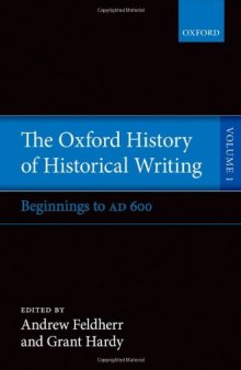 The Oxford History of Historical Writing: Volume 1: Beginnings to AD 600