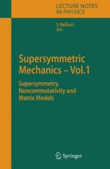 Supersymmetric Mechanics - Vol. 1: Supersymmetry, Noncommutativity and Matrix Models (Lecture Notes in Physics)