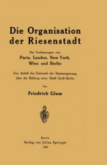 Die Organisation der Riesenstadt: Die Verfassungen von Paris, London, New York, Wien und Berlin